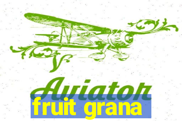 fruit grana